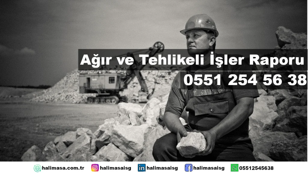 Heyet raporu ile ağır ve tehlikeli işlerde çalışılabilir mi?