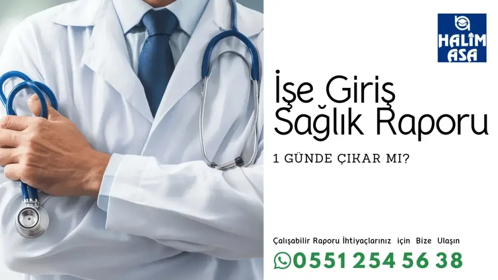 İşe Giriş Sağlık Raporu 1 Günde Çıkar mı?